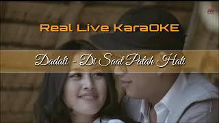 Dadali - Di saat patah hati Real Live KaraOKE