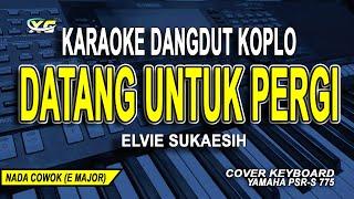 DATANG UNTUK PERGI KARAOKE NADA PRIA - COWOK  ELVIE SUKAESIH DANGDUT KOPLO VERSION