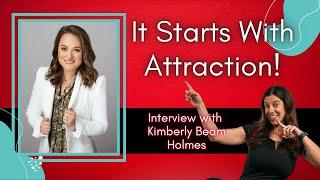 It Starts with Attraction with Kimberly Beam Holmes