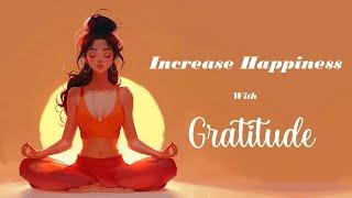 Increase Your Happiness with Gratitude  Guided Meditation