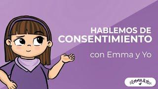 Hablemos de Consentimiento  Emma y Yo - Educación Sexual Integral