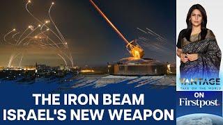 What is Israels Iron Beam Laser and How Does it Work?  Vantage with Palki Sharma