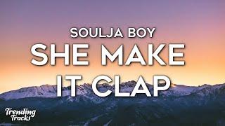 Soulja Boy Big Draco - She Make It Clap Lyrics She Make It Clap Clap Clap TikTok Song