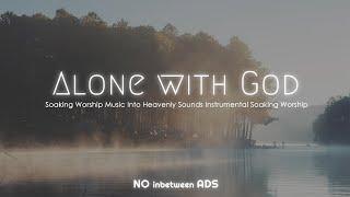 Alone with God Instrumental Soaking Worship Soaking Worship Music