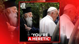 YOURE A HERETIC ORTHODOX PRIEST SHOUTS AT POPE IN ATHENS