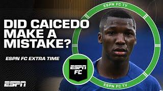Did Moises Caicedo make a mistake choosing Chelsea?  ESPN FC Extra Time