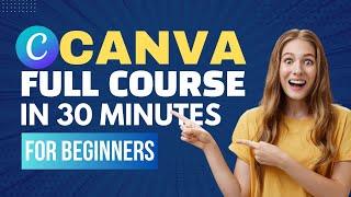 Learn Canva Fast Full Course in 30 Mins Beginners Guide - Canva Tutorial For Beginners