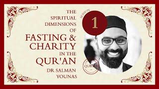 Salman Younas – The Spiritual Dimensions of Fasting & Charity in the Qur’an Session 1