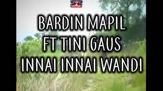 Innai Wandi Bardin mapil ft Tini gaus