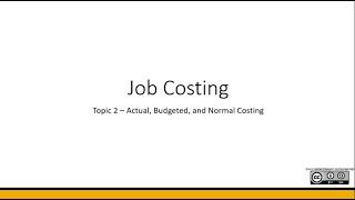 Actual Budgeted and Normal Costing  Topic 2  Job Costing