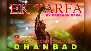 Ek Tarfa - Darshan Raval Concert Video At Our College KK POLYTECHNIC DHANBAD  #darshanraval