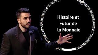 Conférence  Histoire et Futur de la Monnaie  Idriss Aberkane