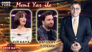 Baturay Özdemir & Elif Kaya  Mesut Yar ile Gece Hattı - 28 Mayıs 2024