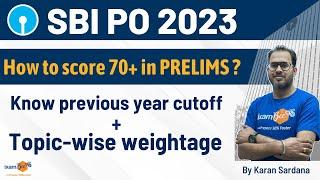 SBI PO 2023  How to get 70+ Marks in SBI PO Prelims ? Previous year cutoff + Topic-wise weightage