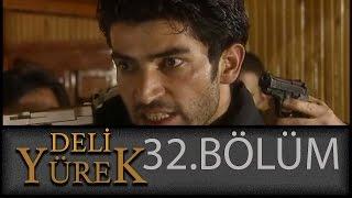 Deli Yürek 32.Bölüm Tek Part İzle HD