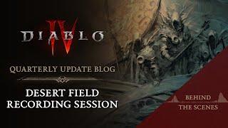 Diablo IV  Quarterly Update - Desert Field Recording Session