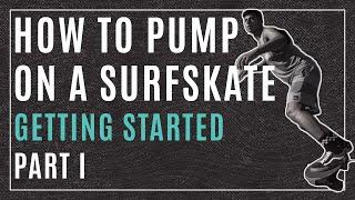 HOW TO PUMP ON A SURFSKATE  GETTING STARTED   PART 1