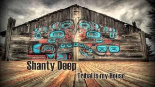 Shanty Deep -  Tribal is my House