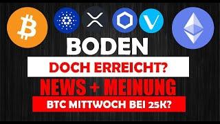 BITCOIN BODEN DOCH ERREICHT? BTC AM MITTWOCH BEI 25K? JETZT DOCH REIN ODER ABWARTEN? LOCKER BLEIBEN