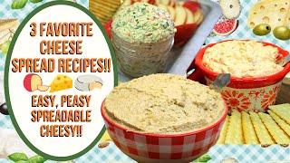 3 FAVORITE CHEESE SPREAD RECIPES