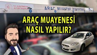 Araç Muayenesi Nasıl Yaptırılır? - Adan Zye Adım Adım Uygulamalı ve Detaylı Anlatım