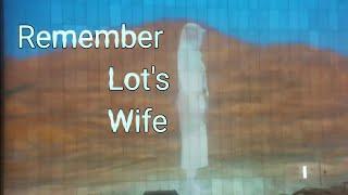 Remember Lots Wife