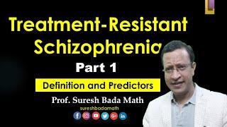 Treatment-Resistant Schizophrenia Part 1 Definitions Prevalence and Predictors of TRS