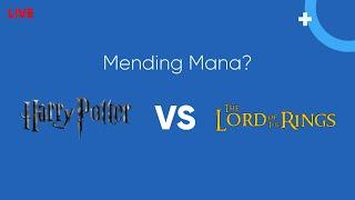 MENDING MANA HARRY POTTER VS LORD OF THE RINGS