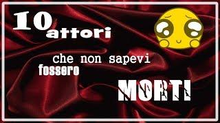 10 ATTORI CHE NON SAPEVI FOSSERO MORTI