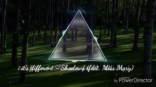 its different - Shadows feat. Miss Mary Lyrics