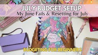 RESET  July MONTHLY  BUDGET SETUP  June FAILS  ZERO BASED BUDGET  MANAGING MY MONEY