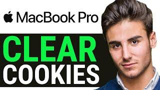 HOW TO CLEAR COOKIES ON MAC 2024