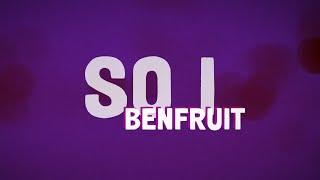 so i - BenFruit Official Lyric Video