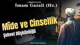 İmam Gazali Hz.  Mide ve Cinsellik  Sesli Terapi Tasavvuf