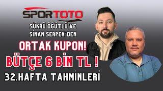 Spor Toto 32. Hafta Tahminleri  Şükrü ÖĞÜTLÜ ve Sinan SERPENden Ortak Kupon