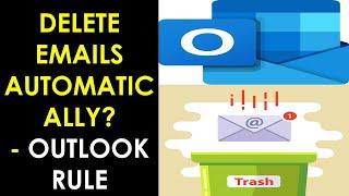 Create Outlook Rules to Delete Emails Automatically  Move your email to Trash by Outlook Rules