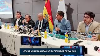 OSCAR VILLEGAS NUEVO SELECCIONADOR DE BOLIVIA