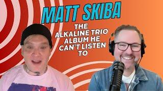 Matt Skiba - The Alkaline Trio Album He CANNOT Listen to...and Why???