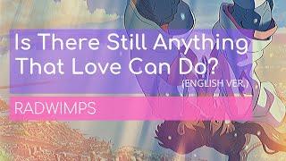 RADWIMPS - Is There Still Anything That Love Can Do English Version Lyrics