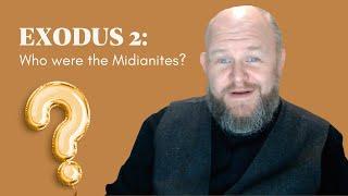 Exodus 2 - Who were the Midianites?