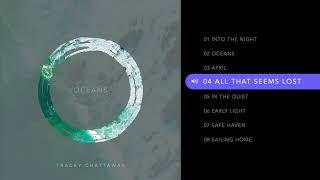 All That Seems Lost by Tracey Chattaway Oceans Album