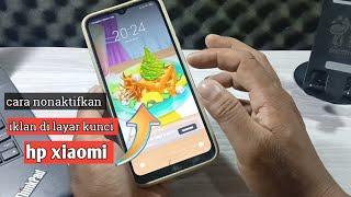 Cara menonaktifkan iklan di layar kunci hp xiaomi