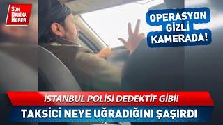 Operasyon Gizli Kamerada İstanbul Polisi Dedektif Gibi Suçüstü Yaptı