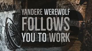 Yandere Werewolf Follows You To Work ASMR Roleplay   Male x Listener