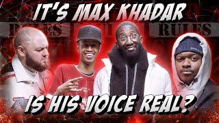 MAX KHADAR AS YOUVE NEVER HEARD HIM... BECAUSE YOUVE NEVER HEARD HIM  NO RULES SHOW W SPECS