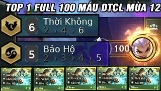 ĐỘI HÌNH LEO RANK ĐẦU MÙA 6 THỜI KHÔNG + 5 BẢO HỘ CÓ NGAY TOP 1 FULL 100 MÁU  DTCL MÙA 12.