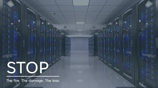 STOP the fire. Not Your Data Center.