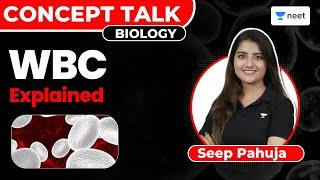 WBC - White Blood Cells Explained  Biology  NEET 202324  Seep Pahuja