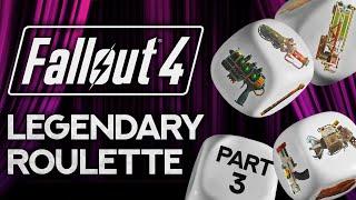 Fallout 4 Legendary Roulette - Part 3 - Time To Die