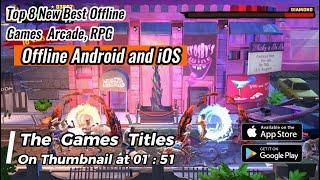 Top 8 New Best Offline  Games  Arcade RPG Android and iOS